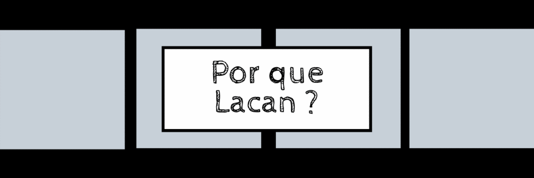Porque Lacan ? - A importância da Linguagem